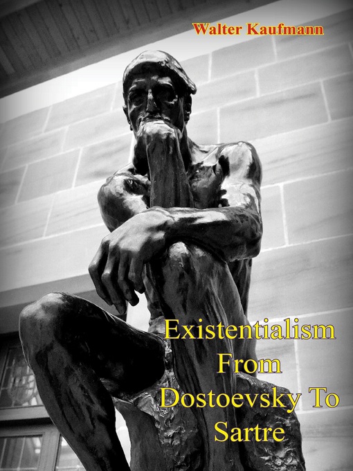 Title details for Existentialism From Dostoevsky to Sartre by Walter Kaufmann - Available